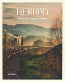 The Journey: The Fine Art of Traveling by Train