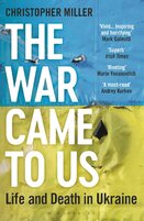 The War Came To Us: Life and Death in Ukraine