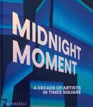 Midnight Moment: A Decade of Artists in Times Squa...