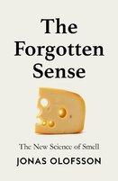The Forgotten Sense: The New Science of Smell