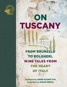 On Tuscany: From Brunello to Bolgheri, Wine Tales...