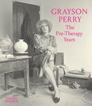 Grayson Perry: The Pre–Therapy Years