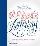 The Golden Secrets of Lettering: Letter Design from First Sketch to Final Artwork