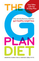 The G Plan Diet: The revolutionary diet for gut–healthy weight loss