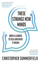 These Strange New Minds: How AI Learned to Talk and What It Means