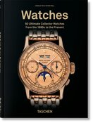 Watches. 50 Ultimate Collector Watches from the 1890s to the Present