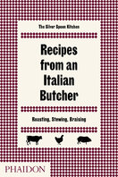 Recipes from an Italian Butcher: Roasting, Stewing, Braising