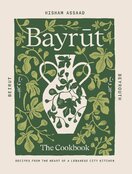 Bayrut: Recipes from the heart of a Lebanese city kitchen