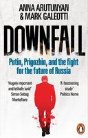Downfall: Putin, Prigozhin, and the fight for the future of Russia