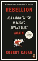 Rebellion: How Antiliberalism Is Tearing America Apart Again