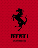 Ferrari: Iconic Cars, Legendary Power and the Spirit of Competition