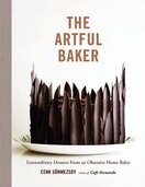 The Artful Baker: Extraordinary Desserts from an Obsessive Home Baker