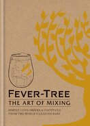 Fever Tree – The Art of Mixing: Simple long drinks & cocktails from the world's leading bars
