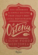 Osteria: 1,000 Generous and Simple Recipes from Italy s Best Local Restaurants