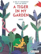 A Tiger in My Garden: A Do–It–Yourself Pop–Up Book