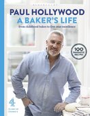 A Baker's Life: 100 fantastic recipes, from childhood bakes to five–star excellence