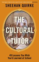 The Cultural Tutor: Forty–Nine Lessons You Wish You’d Learned at School