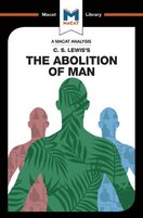 C. S. Lewis’s The Abolition of Man (A Macat Analysis)
