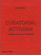 Curatorial Activism: Towards an Ethics of Curating
