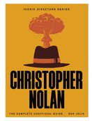 Christopher Nolan: The Complete Unofficial Guide