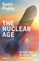 The Nuclear Age: An Epic Race for Arms, Power and Survival