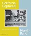 California Captured: Mid–Century Modern Architecture, Marvin Rand
