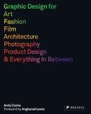 Graphic Design for Art, Fashion, Film, Architecture, Photography, Product Design and Everything in Between