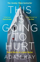 This is Going to Hurt: Secret Diaries of a Junior Doctor
