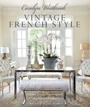 Carolyn Westbrook: Vintage French Style – Homes and gardens inspired by a love of France