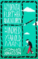 The Accidental Further Adventures Of The Hundred–Year–Old Man
