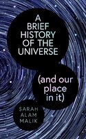A Brief History of the Universe (and our place in it)