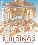 The Story of Buildings: Fifteen Stunning Cross–sections from the Pyramids to the Sydney Opera House