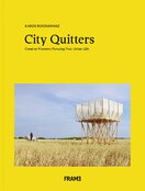 City Quitters: Creative Pioneers Pursuing Post–Urban Life