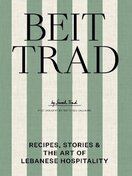 Beit Trad: Recipes, stories & the art of Lebanese hospitality