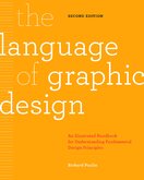 The Language of Graphic Design: An illustrated handbook for understanding fundamental design principles (2nd edition)