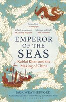 Emperor of the Seas: Kublai Khan and the Making of China