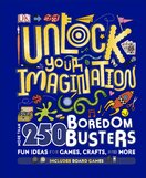 Unlock Your Imagination: 250 Boredom Busters – Fun Ideas for Games, Crafts, and Challenges