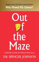Out of the Maze: A Simple Way to Change Your Thinking & Unlock Success: A Story About the Power of Belief