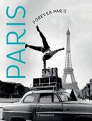 Forever Paris: Timeless Photographs of the City of Lights