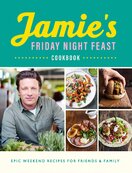 Jamie’s Friday Night Feast Cookbook
