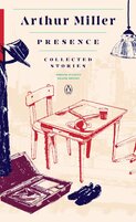 Arthur Miller: Presence – Collected Stories
