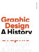 Graphic Design: A History (3rd Edition)