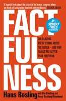 Factfulness: Ten Reasons We're Wrong About The World – And Why Things Are Better Than You Think