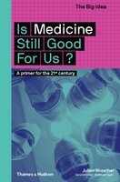 Is Medicine Still Good for Us? (The Big Idea)