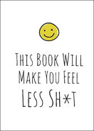 This Book Will Make You Feel Less Sh*t