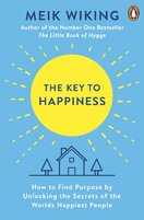 The Key to Happiness: How to Find Purpose by Unlocking the Secrets of the World's Happiest People