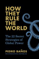 How They Rule the World: The 22 Secret Strategies of Global Power