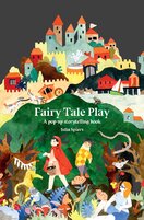 Fairy Tale Play: A pop–up storytelling book