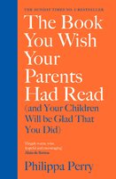 The Book You Wish Your Parents Had Read (and Your Children Will Be Glad That You Did)
