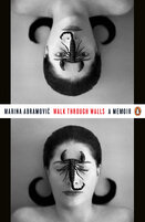 Marina Abramovic: Walk Through Walls (A Memoir)
